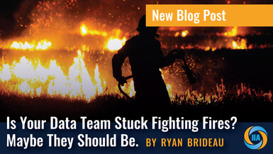 Data Team Stuck Fighting Fires Ryan Brideau blog 1000px
